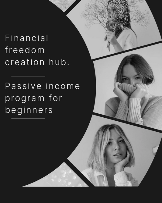 Financial Freedom Creation Hub-Passive income program for beginners